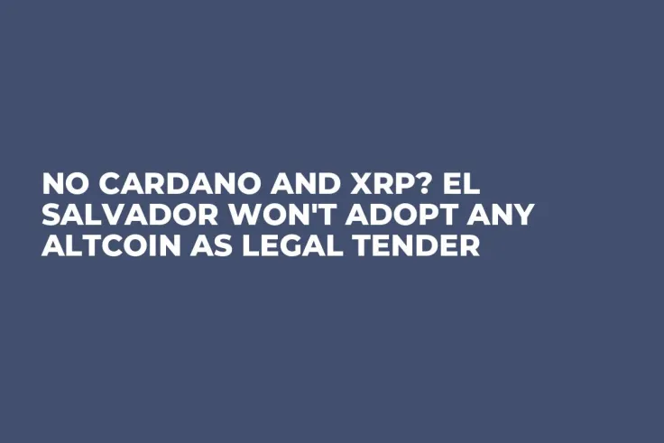 No Cardano and XRP? El Salvador Won't Adopt Any Altcoin as Legal Tender