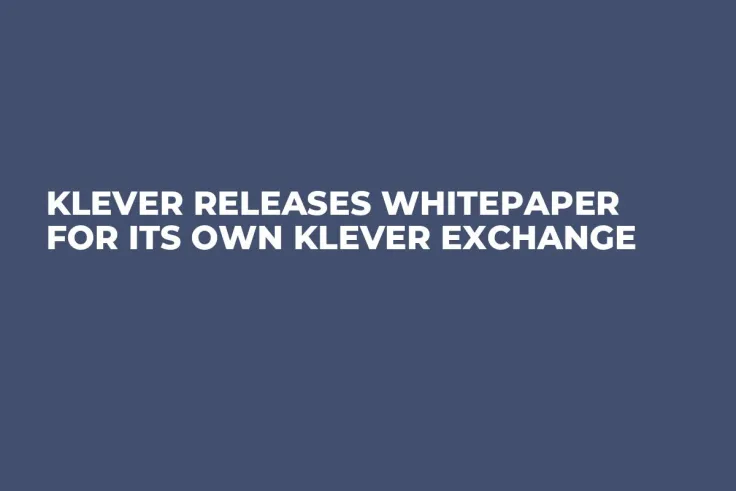 Klever Releases Whitepaper For Its Own Klever Exchange