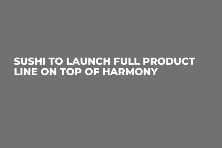 Sushi to Launch Full Product Line on Top of Harmony    
