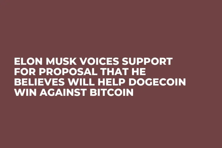 Elon Musk Voices Support for Proposal That He Believes Will Help Dogecoin Win Against Bitcoin