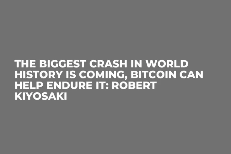 The Biggest Crash in World History Is Coming, Bitcoin Can Help Endure It: Robert Kiyosaki