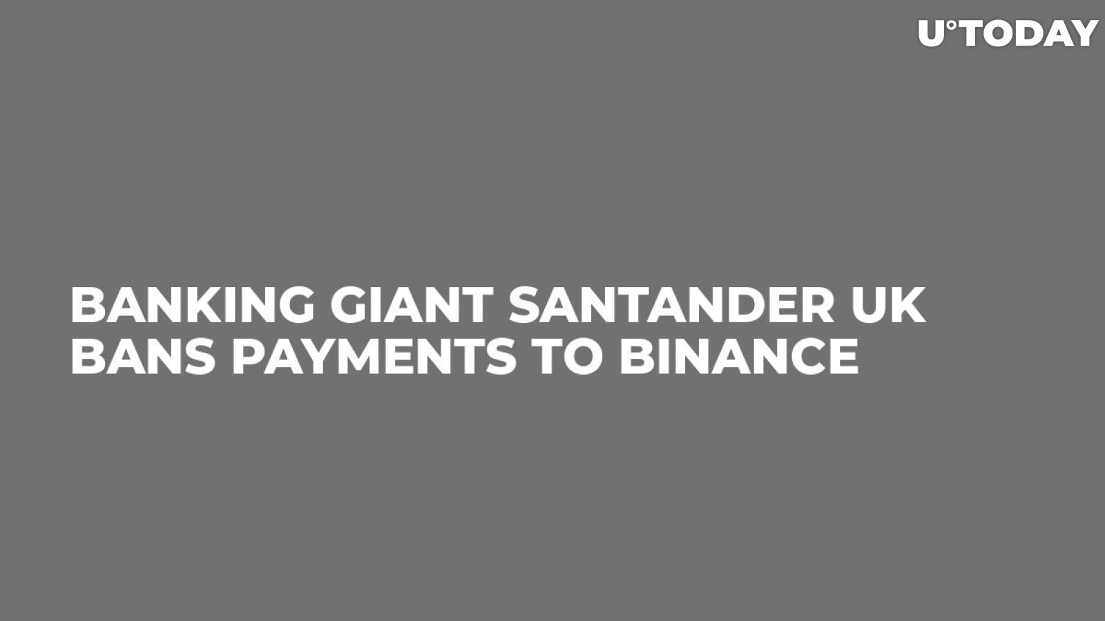 Banking Giant Santander UK Bans Payments to Binance 