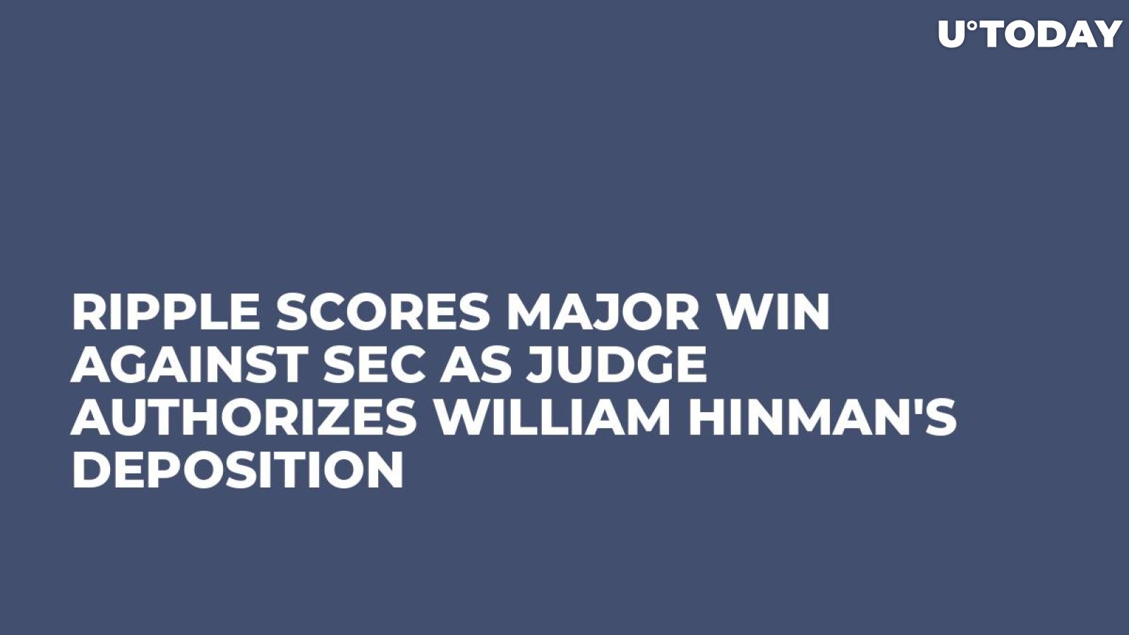 Ripple Scores Major Win Against SEC as Judge Authorizes William Hinman's Deposition 