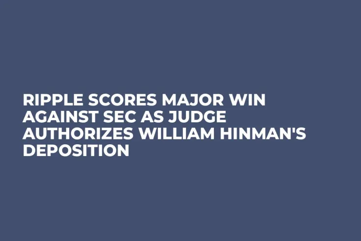 Ripple Scores Major Win Against SEC as Judge Authorizes William Hinman's Deposition