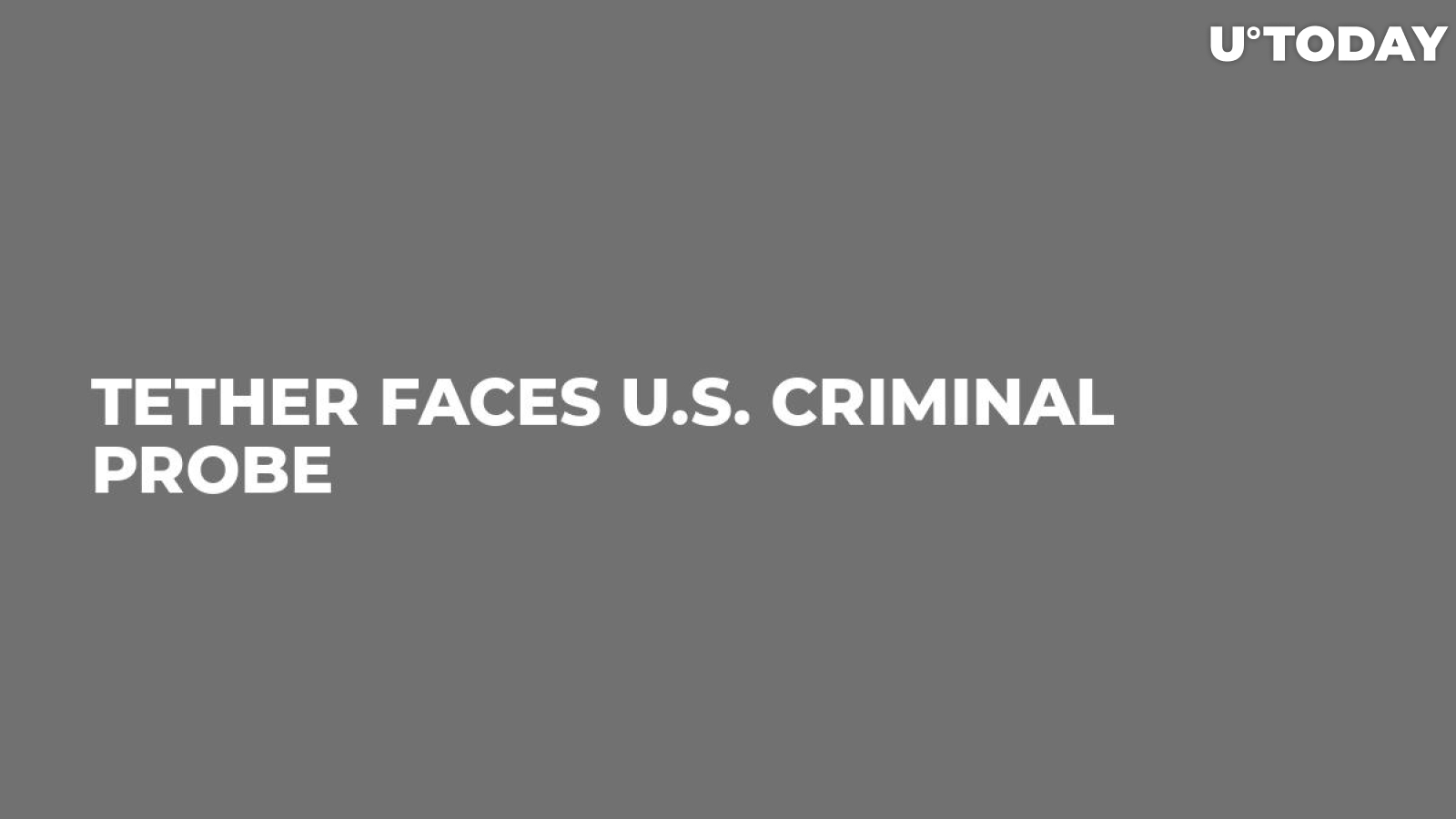Tether Faces U.S. Criminal Probe