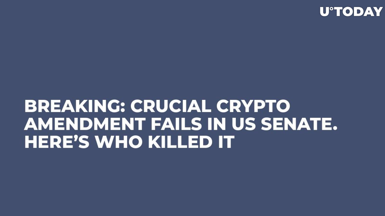 BREAKING: Crucial Crypto Amendment Fails in US Senate. Here’s Who Killed It