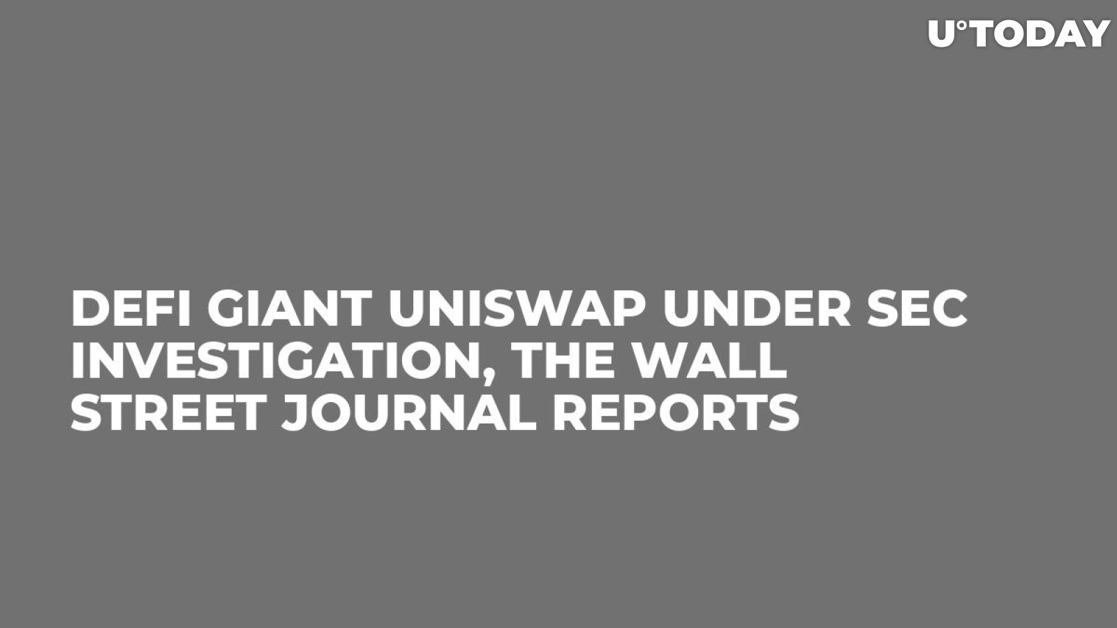 DeFi Giant Uniswap Under SEC Investigation, The Wall Street Journal Reports