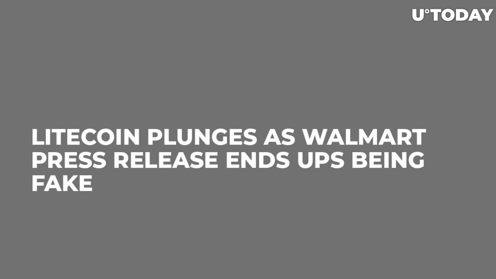 Litecoin Plunges as Walmart Press Release Ends Ups Being Fake  