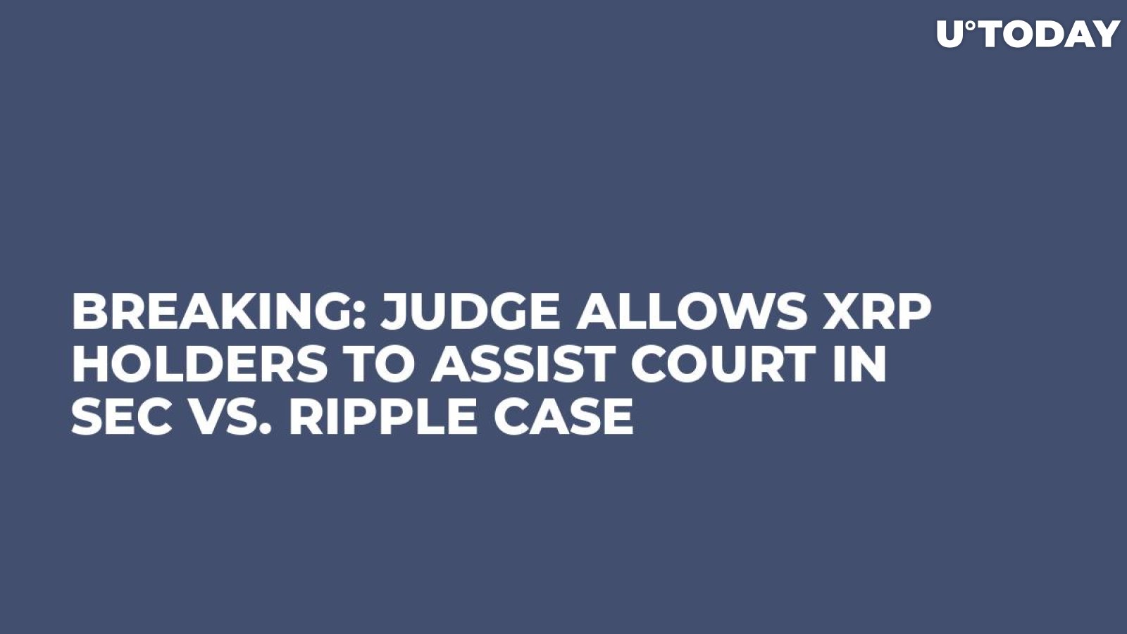 BREAKING: Judge Allows XRP Holders to Assist Court in SEC vs. Ripple Case
