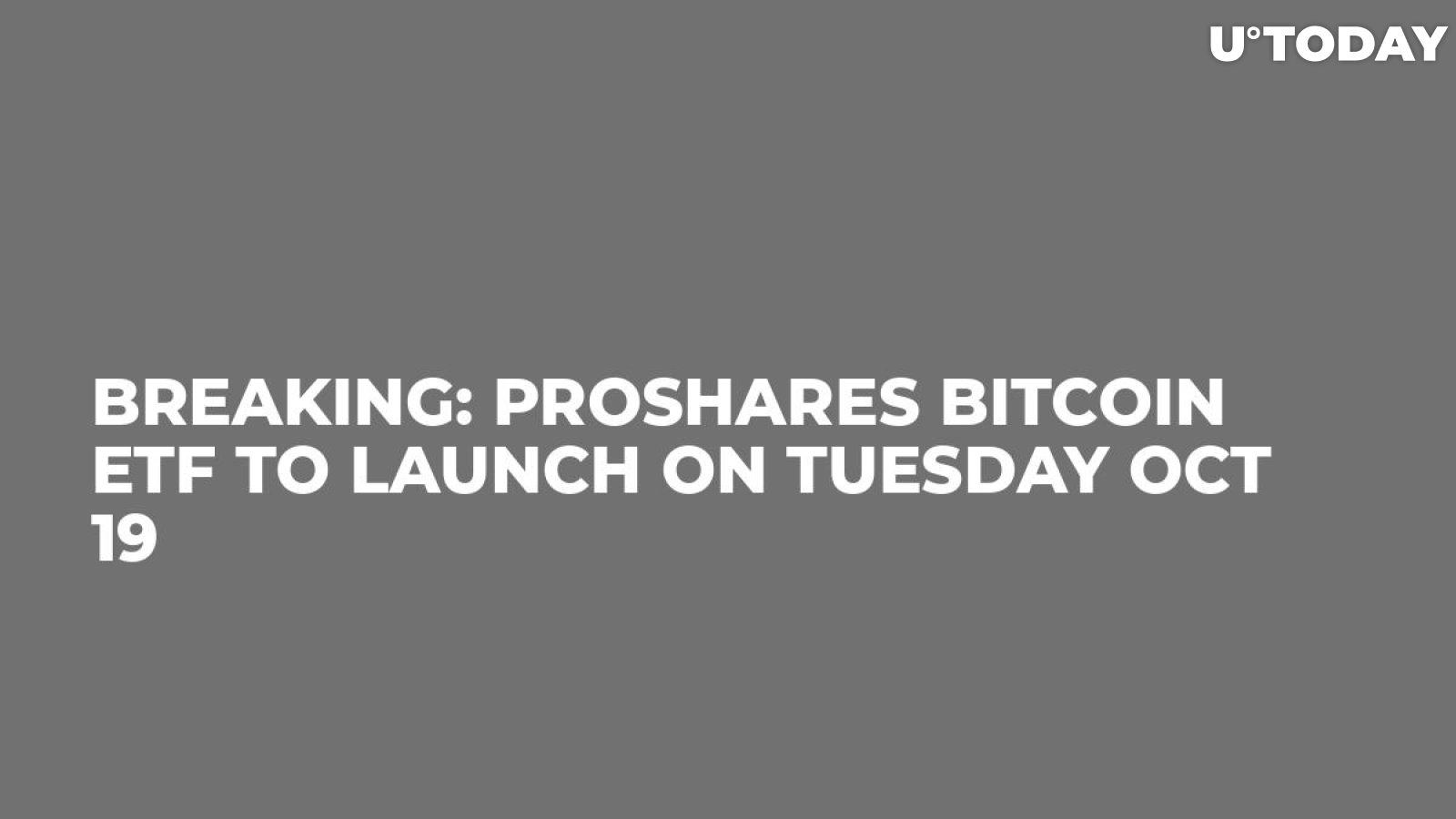 BREAKING: ProShares Bitcoin ETF to Launch on Tuesday Oct 19