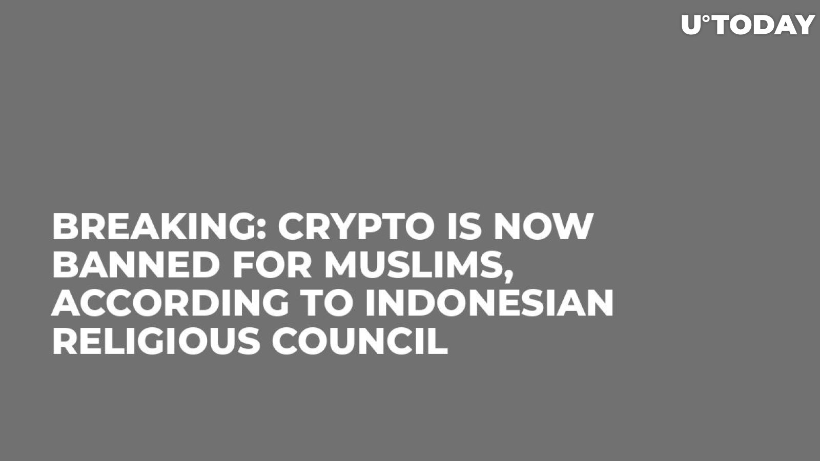 Breaking: Crypto Is Now Banned For Muslims, According To Indonesian Religious Council