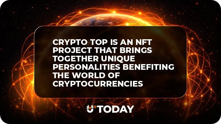 Crypto Top is an NFT Project That Brings Together Unique Personalities Benefiting the World of Cryptocurrencies