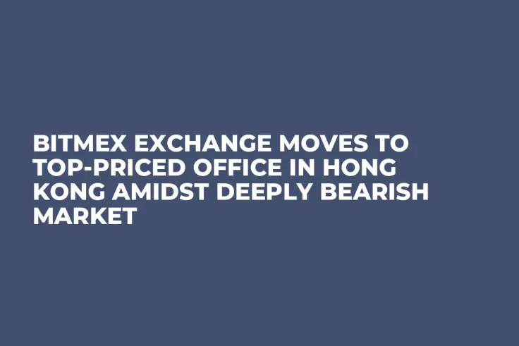 BitMEX Exchange Moves to Top-Priced Office in Hong Kong Amidst Deeply Bearish Market