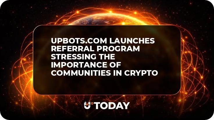 Upbots.com Launches Referral Program Stressing the Importance of Communities in Crypto