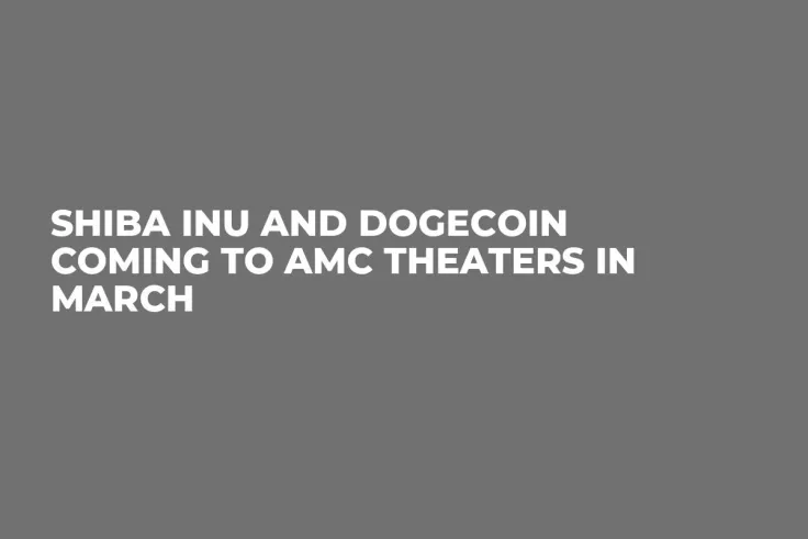 Shiba Inu and Dogecoin Coming to AMC Theaters in March