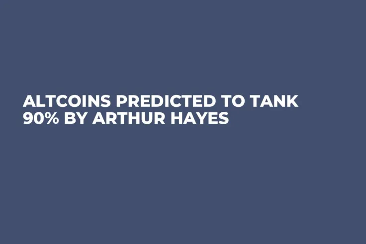 Altcoins Predicted to Tank 90% by Arthur Hayes