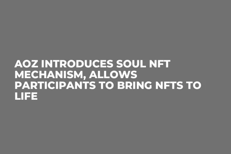 AOZ Introduces Soul NFT Mechanism, Allows Participants to Bring NFTs to Life