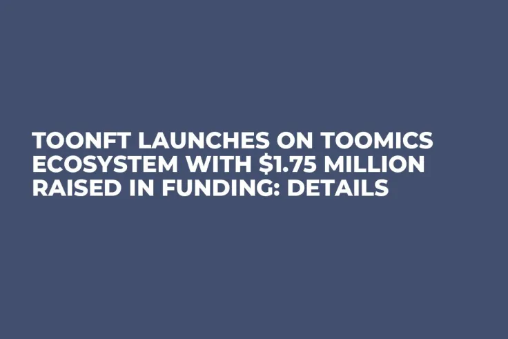 TooNFT Launches on Toomics Ecosystem with $1.75 Million Raised in Funding: Details