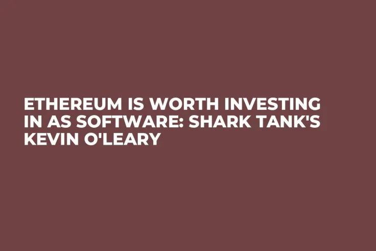 Ethereum Is Worth Investing in as Software: Shark Tank's Kevin O'Leary
