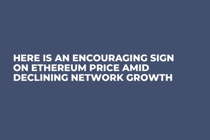 Here Is an Encouraging Sign on Ethereum Price Amid Declining Network Growth