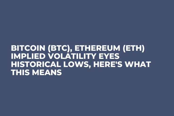 Bitcoin (BTC), Ethereum (ETH) Implied Volatility Eyes Historical Lows, Here's What This Means