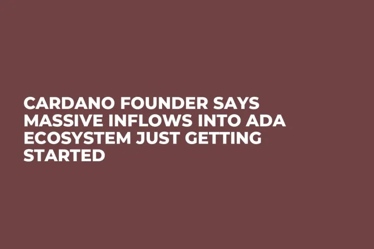 Cardano Founder Says Massive Inflows into ADA Ecosystem Just Getting Started
