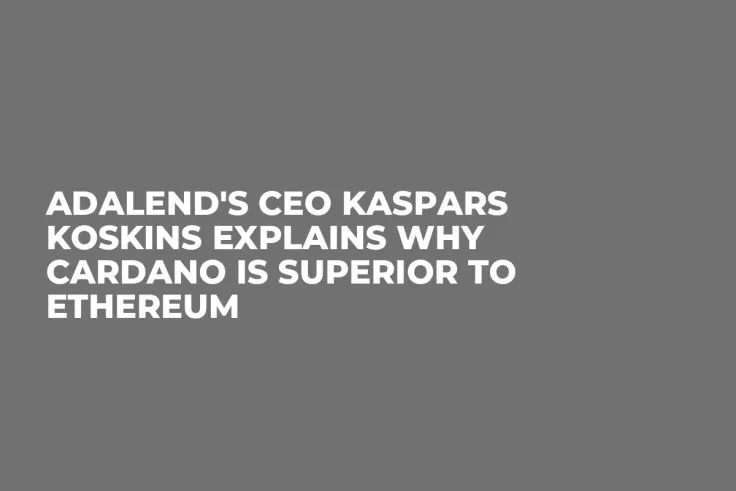 ADALend's CEO Kaspars Koskins Explains Why Cardano Is Superior to Ethereum