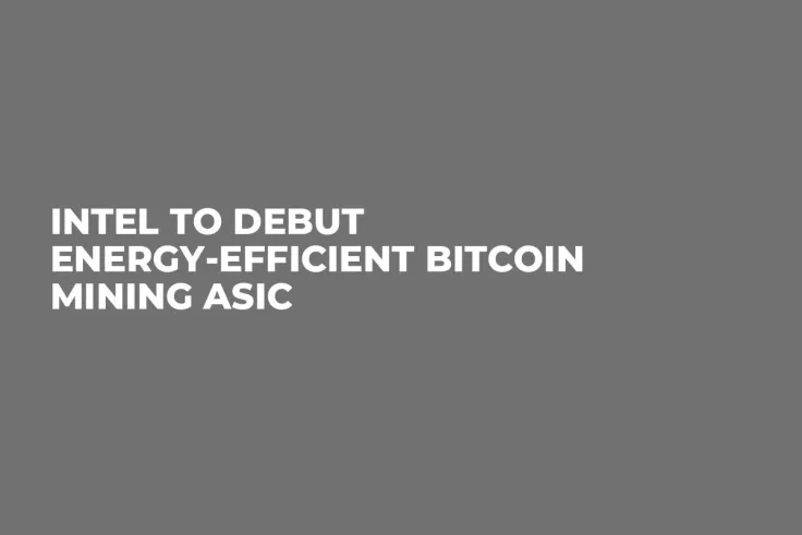 Intel to Debut Energy-Efficient Bitcoin Mining ASIC