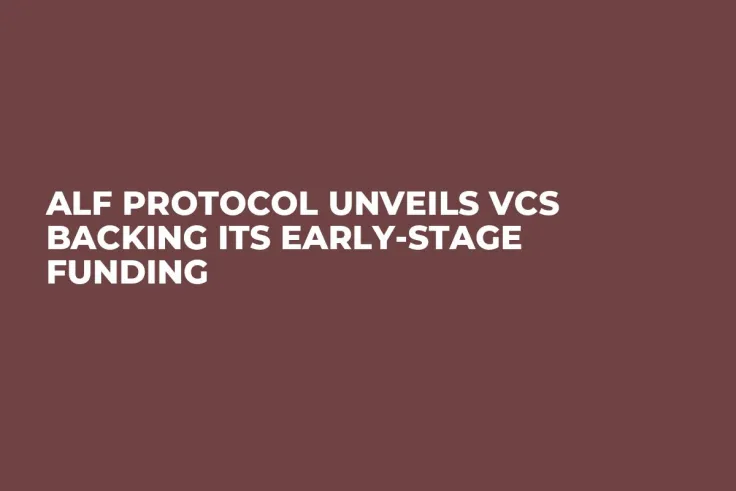 Alf Protocol Unveils VCs Backing Its Early-Stage Funding