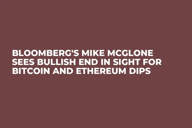 Bloomberg's Mike McGlone Sees Bullish End in Sight for Bitcoin and Ethereum Dips
