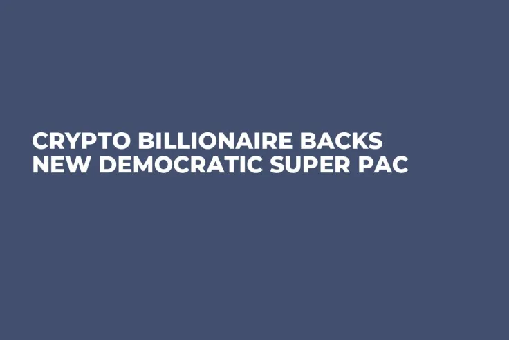Crypto Billionaire Backs New Democratic Super PAC