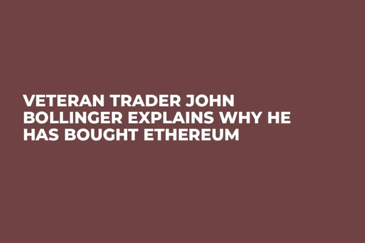 Veteran Trader John Bollinger Explains Why He Has Bought Ethereum