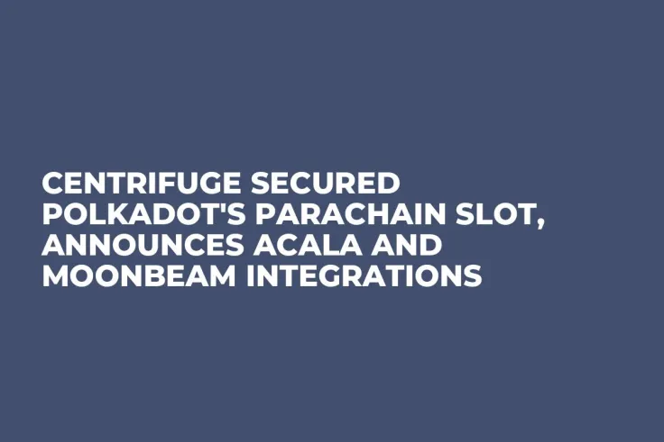 Centrifuge Secured Polkadot's Parachain Slot, Announces Acala and Moonbeam Integrations