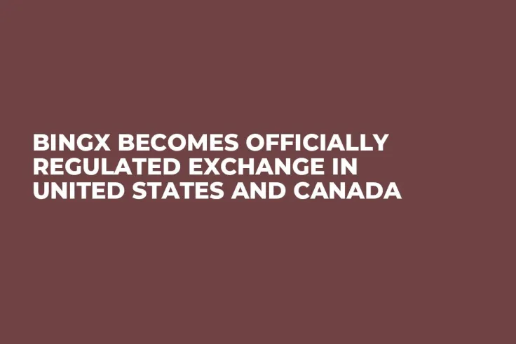 BingX Becomes Officially Regulated Exchange in United States and Canada