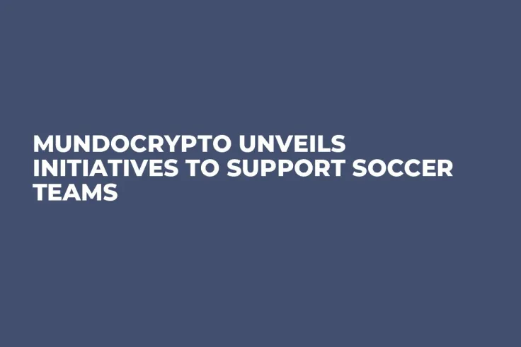 Mundocrypto Unveils Initiatives to Support Soccer Teams