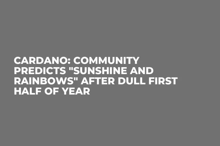 Cardano: Community Predicts "Sunshine and Rainbows" After Dull First Half of Year