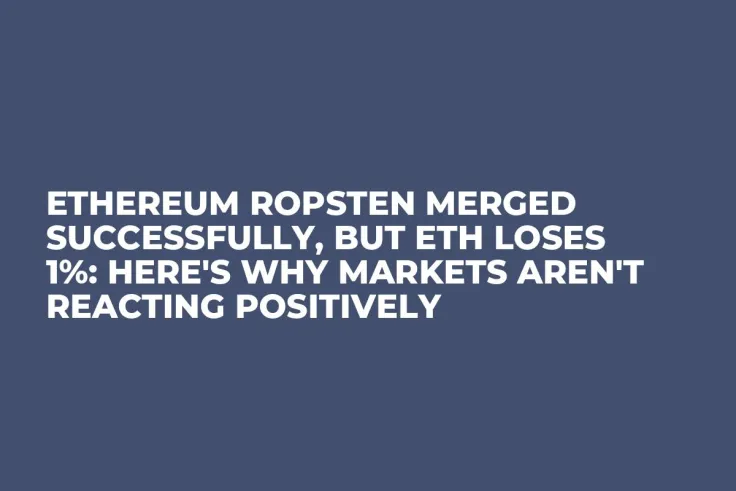 Ethereum Ropsten Merged Successfully, But ETH Loses 1%: Here's Why Markets Aren't Reacting Positively
