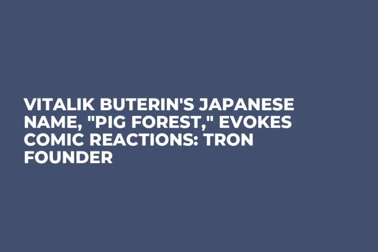 Vitalik Buterin's Japanese Name, "Pig Forest," Evokes Comic Reactions: TRON Founder