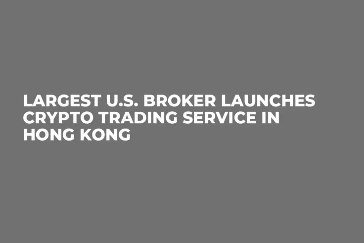 Largest U.S. Broker Launches Crypto Trading Service in Hong Kong