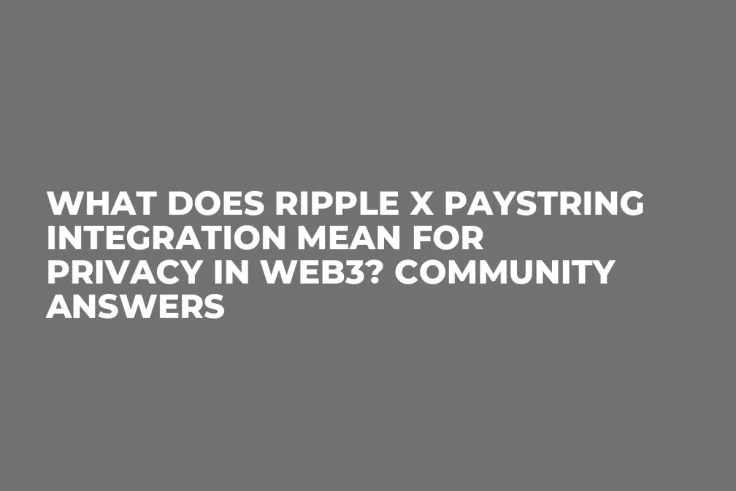 What Does Ripple x PayString Integration Mean for Privacy in Web3? Community Answers