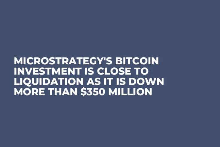 MicroStrategy's Bitcoin Investment Is Close to Liquidation as It Is Down More Than $350 Million