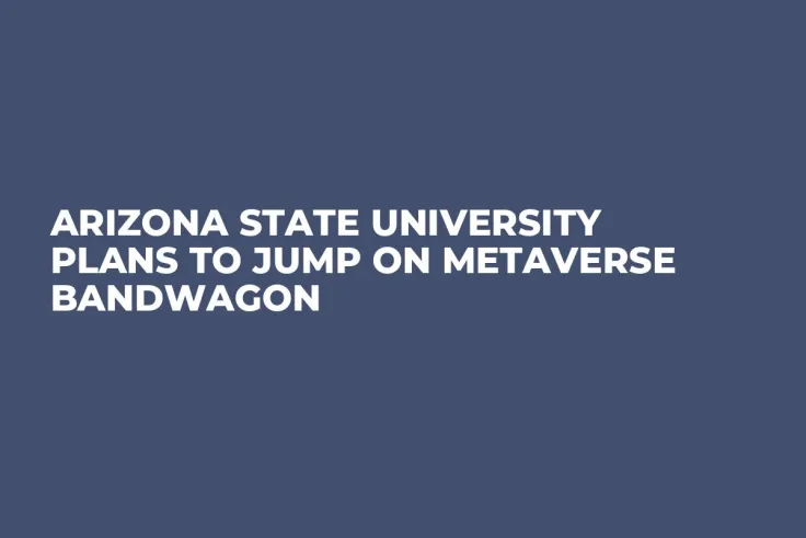 Arizona State University Plans to Jump on Metaverse Bandwagon