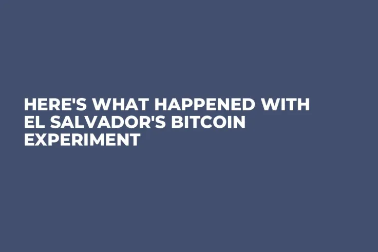 Here's What Happened with El Salvador's Bitcoin Experiment