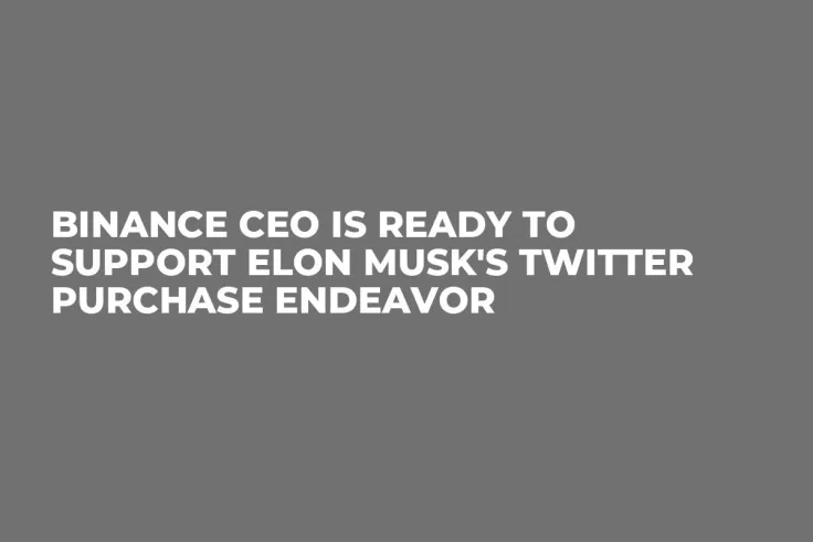 Binance CEO Is Ready to Support Elon Musk's Twitter Purchase Endeavor