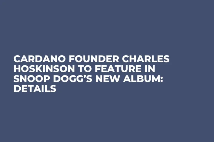 Cardano Founder Charles Hoskinson To Feature in Snoop Dogg’s New Album: Details