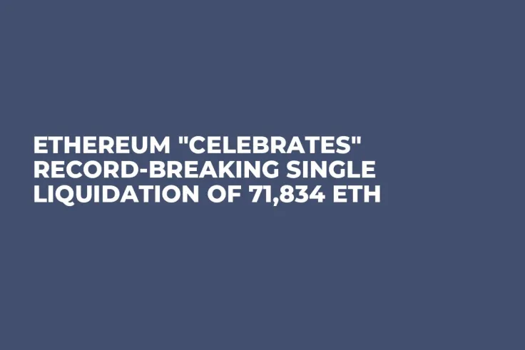 Ethereum "Celebrates" Record-Breaking Single Liquidation of 71,834 ETH