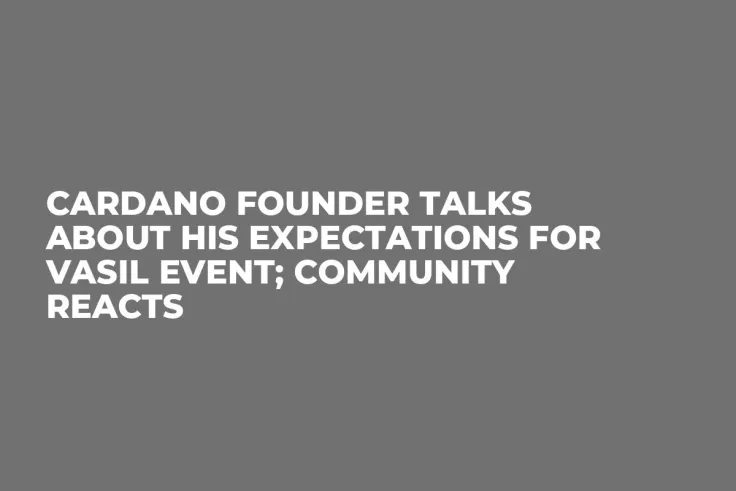Cardano Founder Talks About His Expectations for Vasil Event; Community Reacts