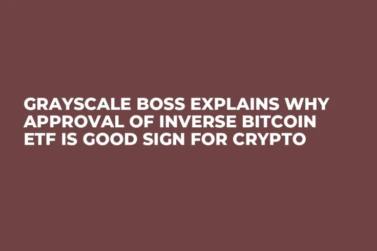 Grayscale Boss Explains Why Approval of Inverse Bitcoin ETF Is Good Sign for Crypto