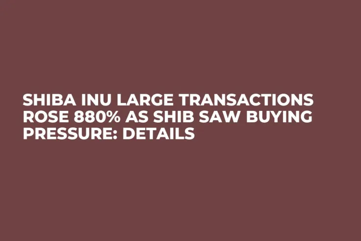 Shiba Inu Large Transactions Rose 880% as SHIB Saw Buying Pressure: Details