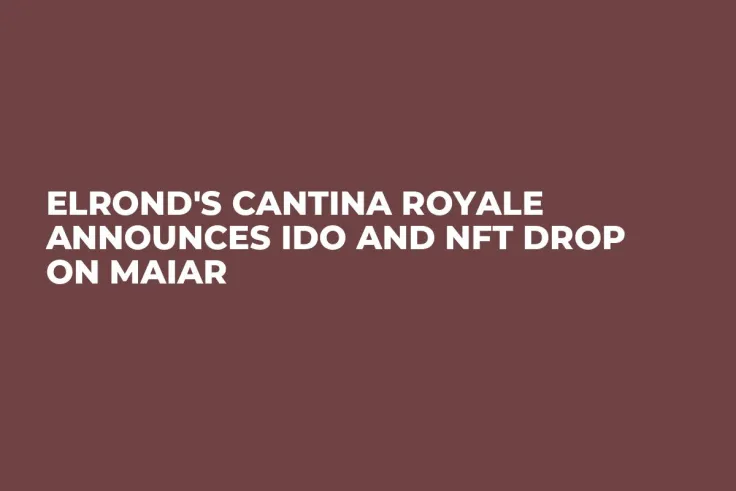 Elrond's Cantina Royale Announces IDO and NFT Drop on Maiar
